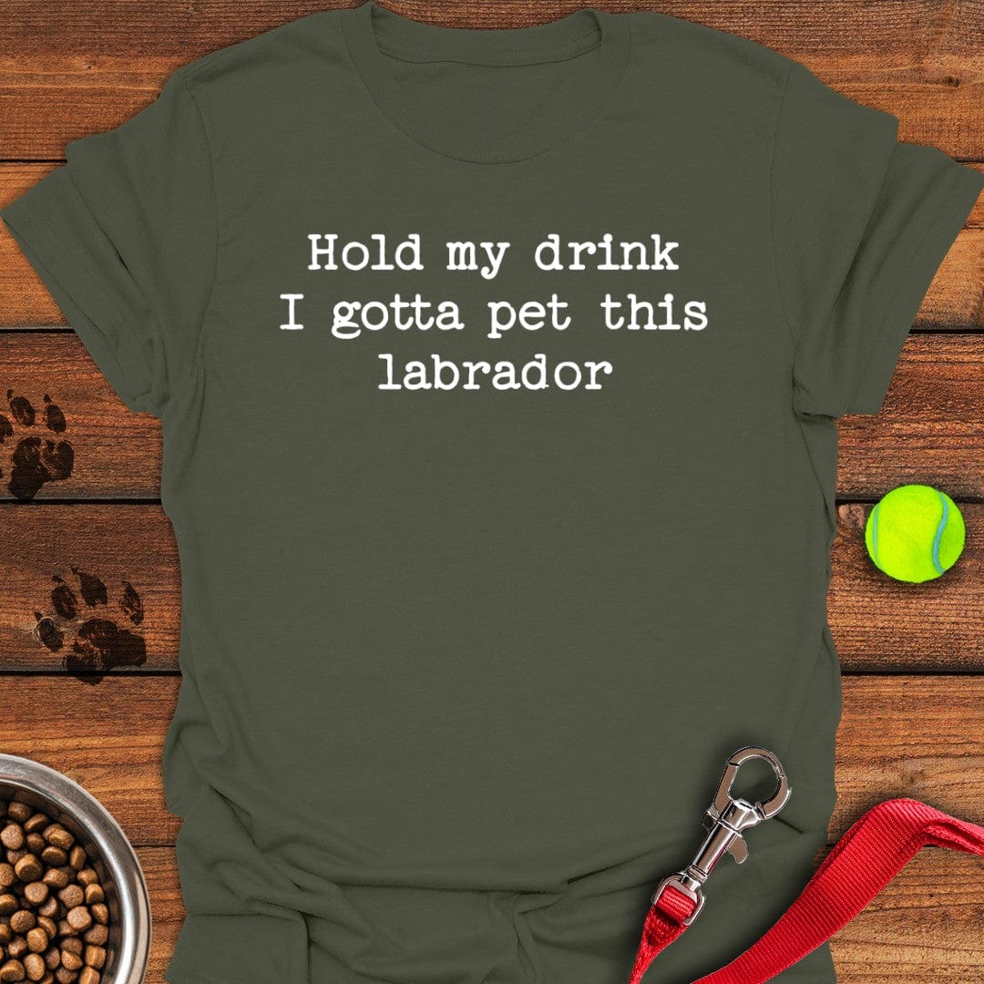 I Gotta Pet This Labrador T-Shirt Military Green