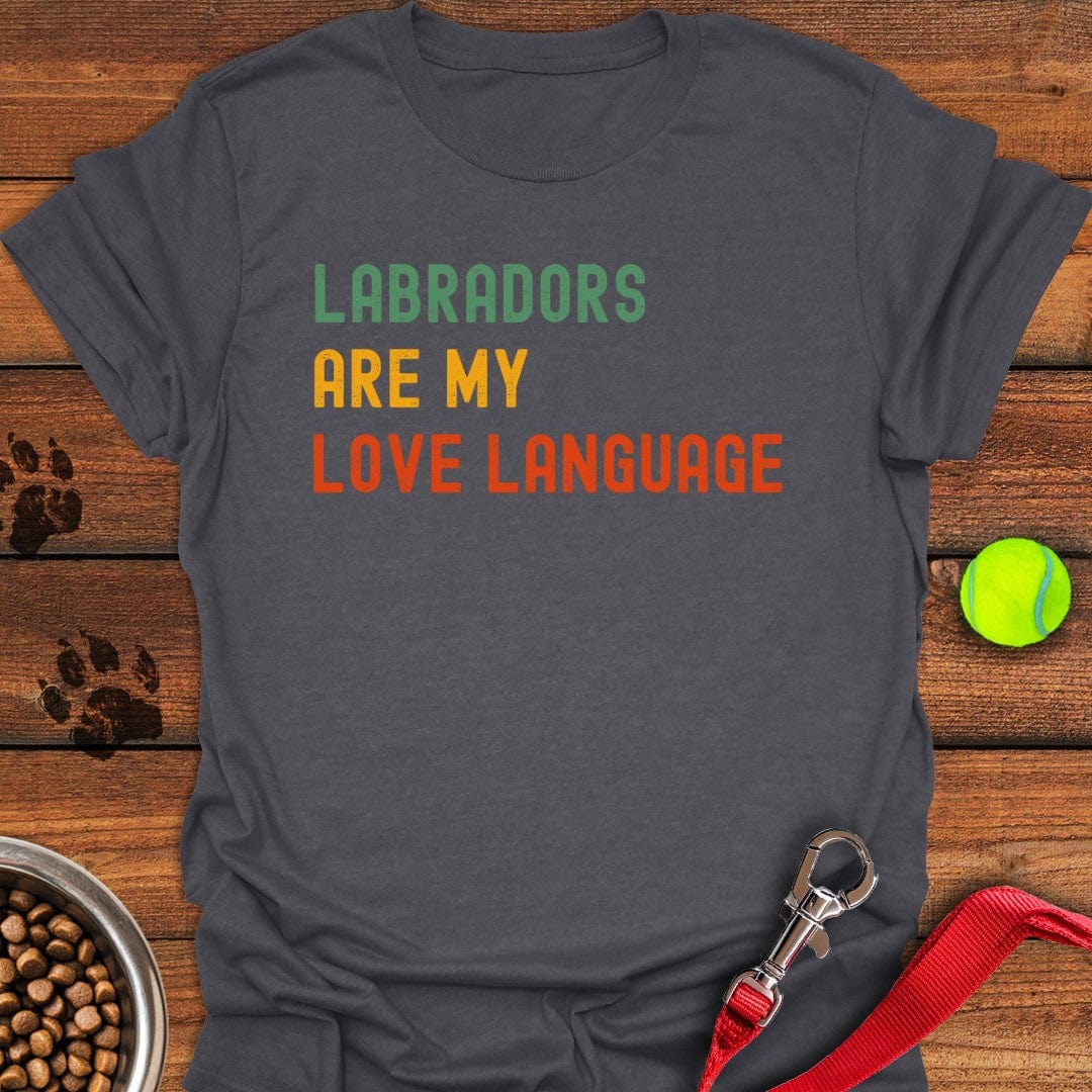 Labradors Are My Love Language T-Shirt Dark Heather