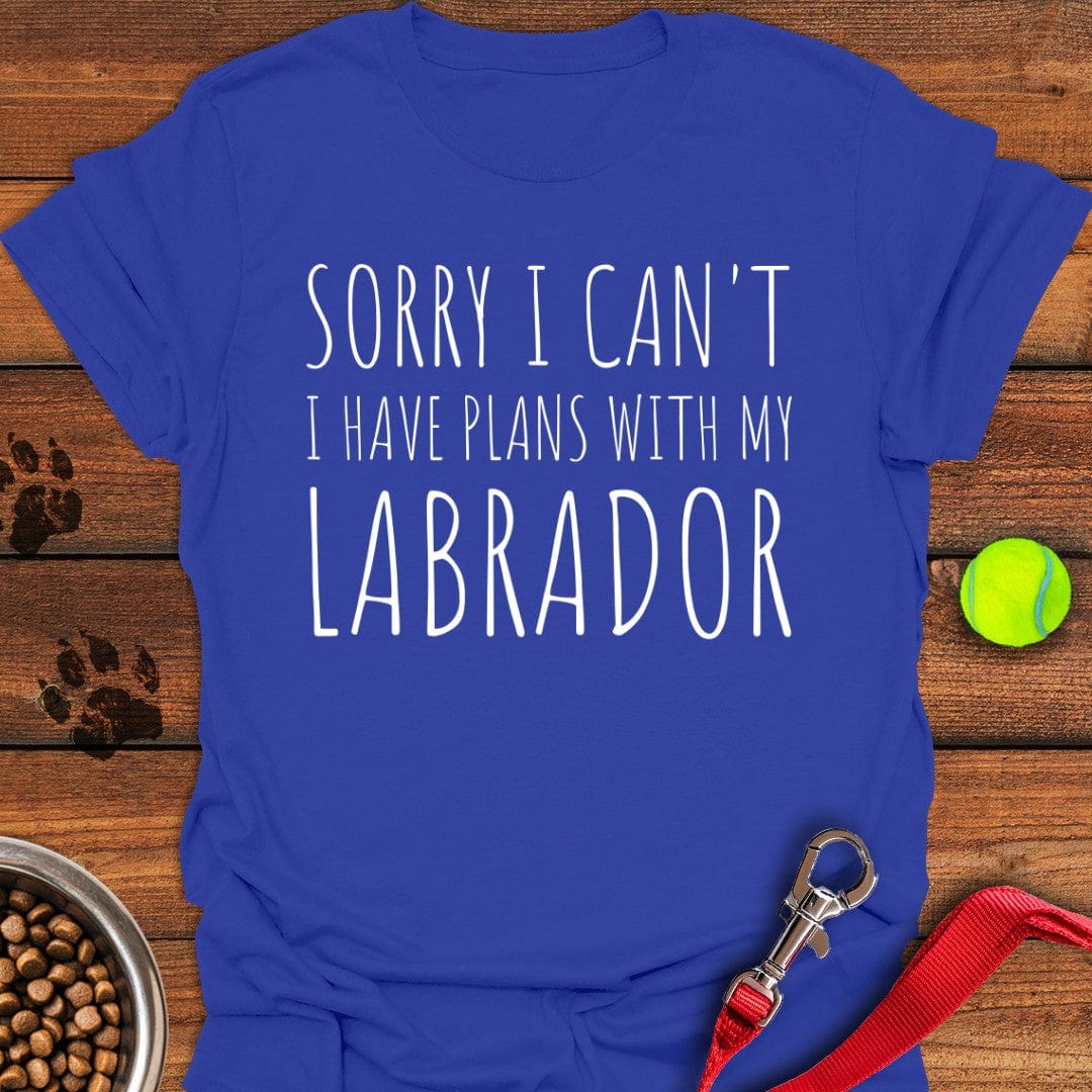 Sorry I Can't I Have Plans With My Labrador T-Shirt Royal