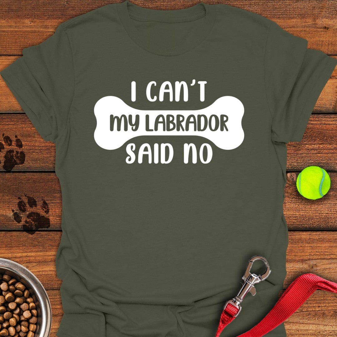 My Labrador Said No T-Shirt Military Green