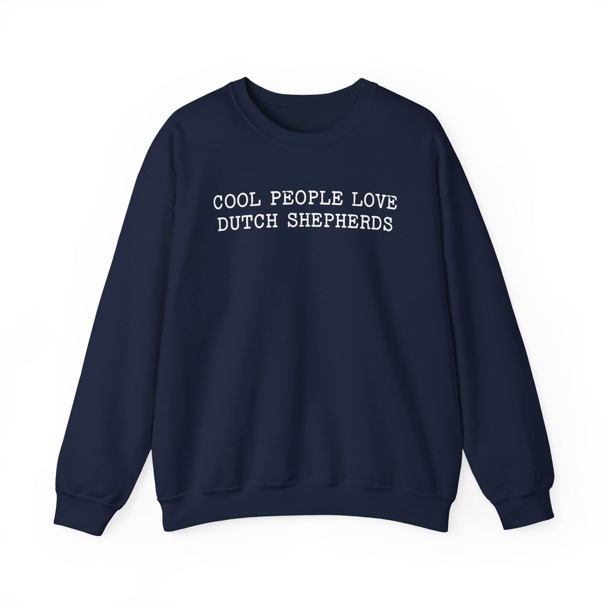 Cool People Love Dutch Shepherds Crewneck Sweatshirt Navy