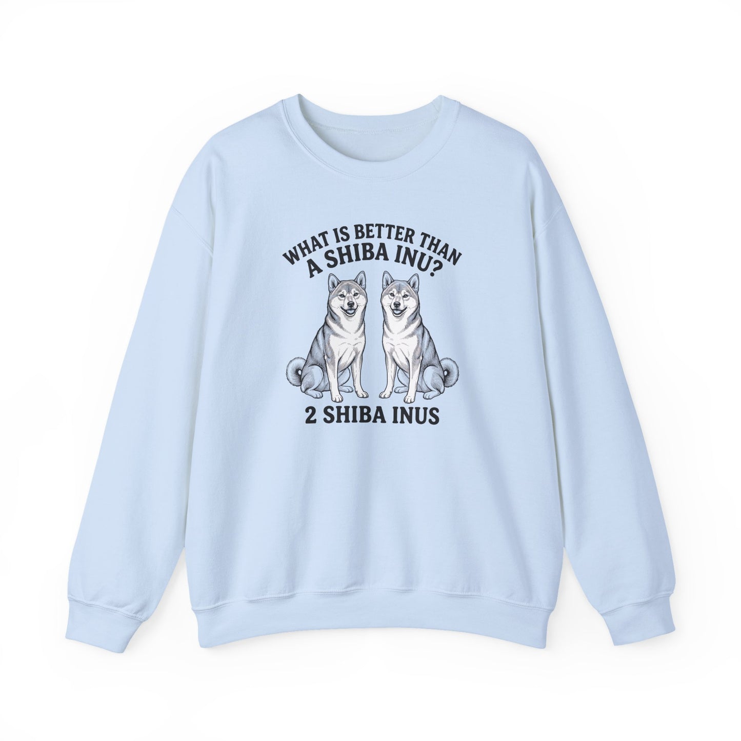 Shiba Inu What Is Better Than One Crewneck Sweatshirt