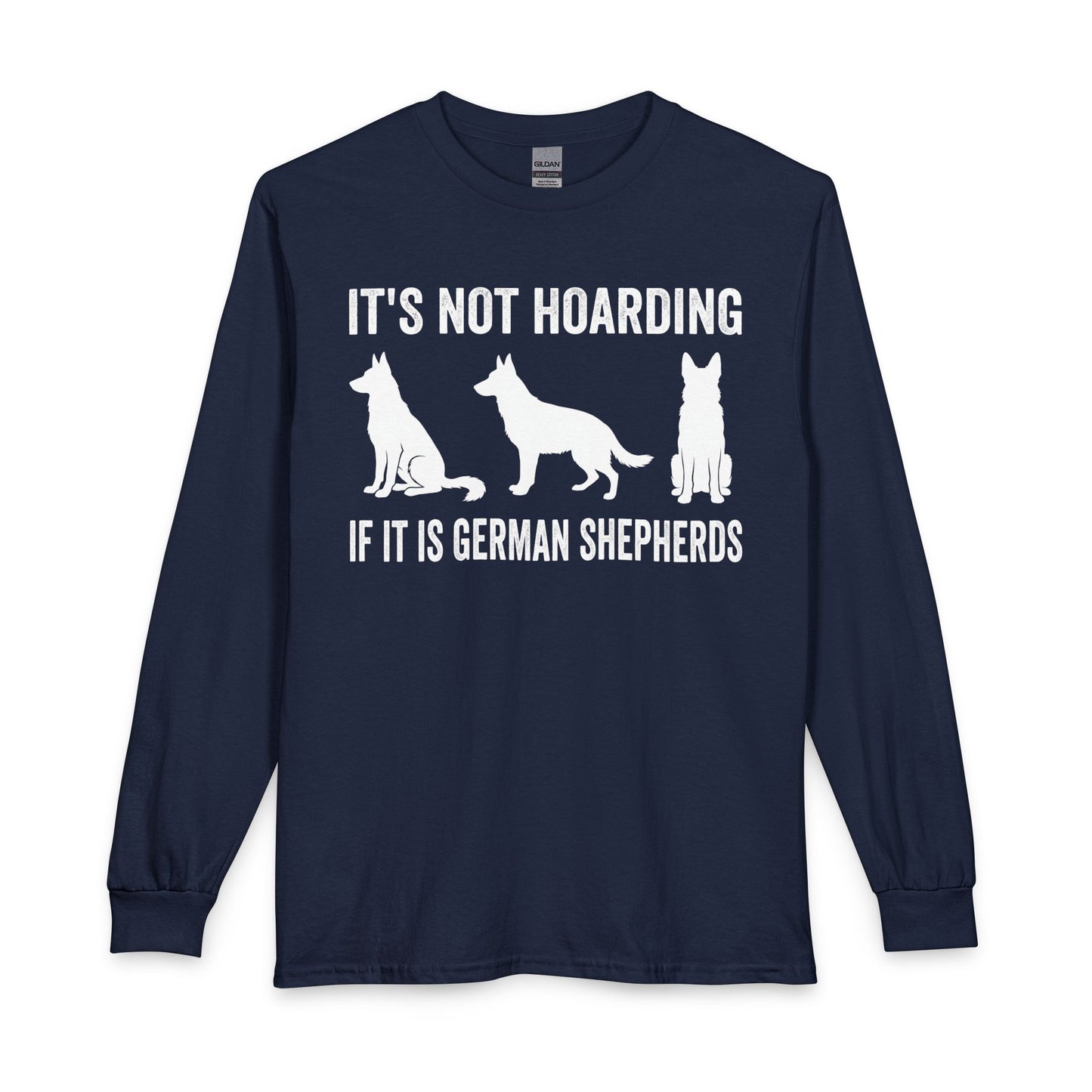 Hoarding German Shepherds Long Sleeve