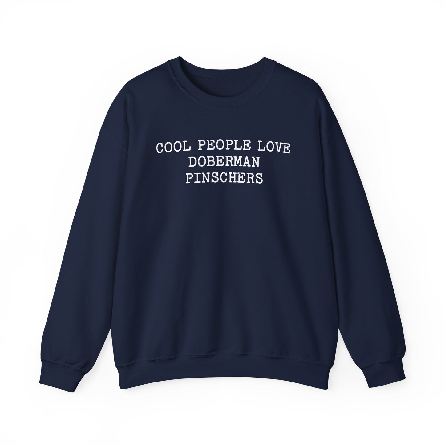 Cool People Love Doberman Pinschers Crewneck Sweatshirt Navy