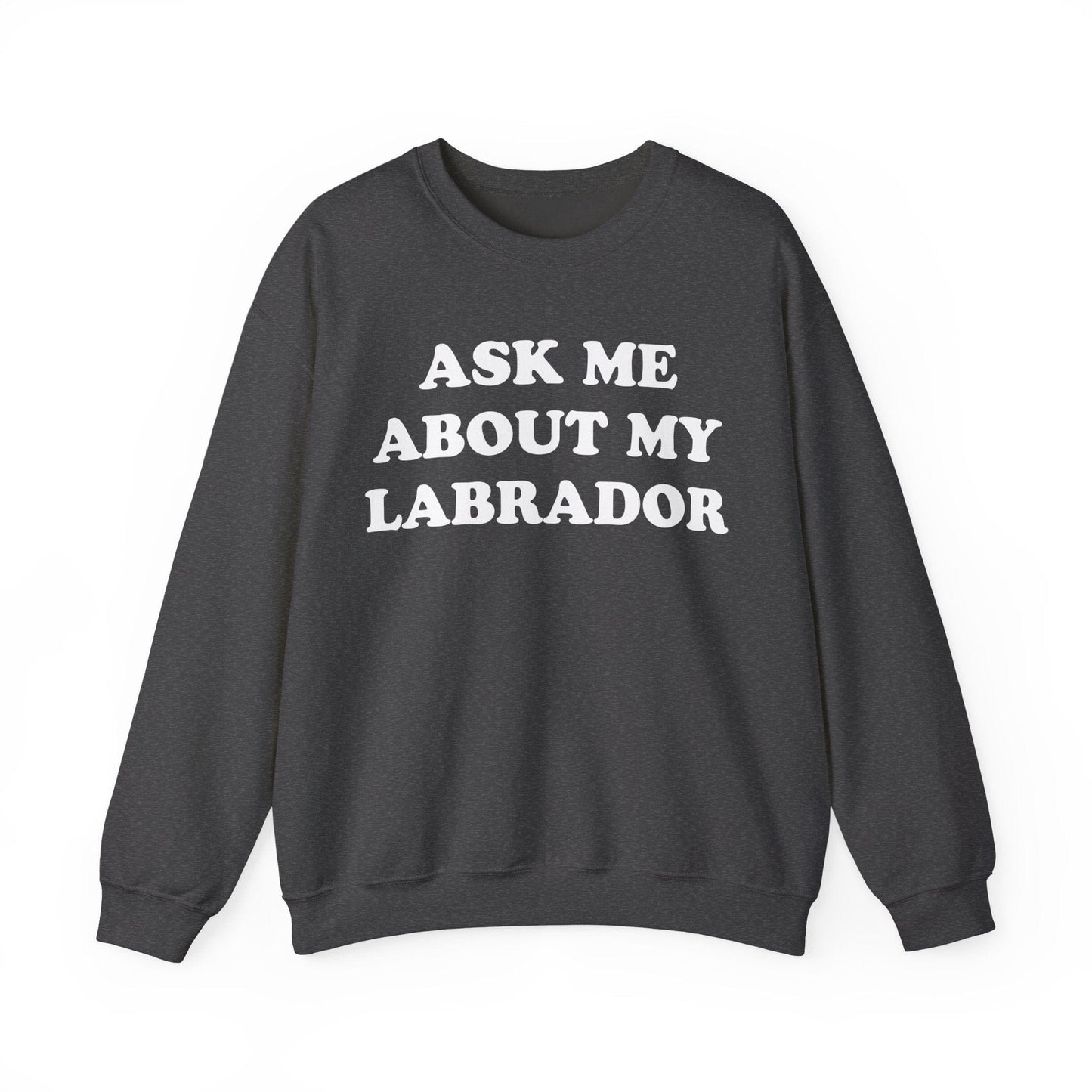 Ask Me About My Lab Crewneck Sweatshirt Dark Heather