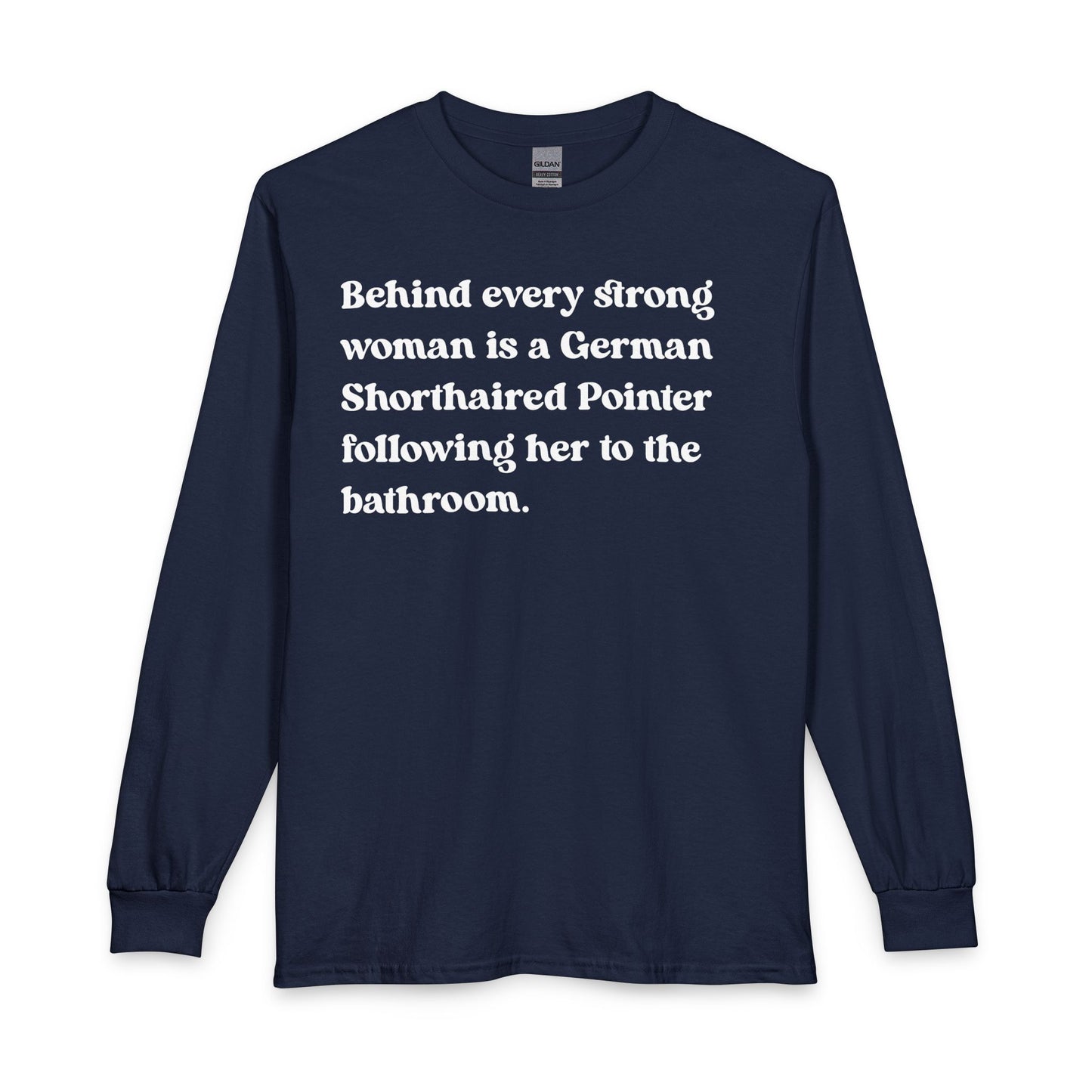 German Shorthaired Pointer Strong Woman Long Sleeve