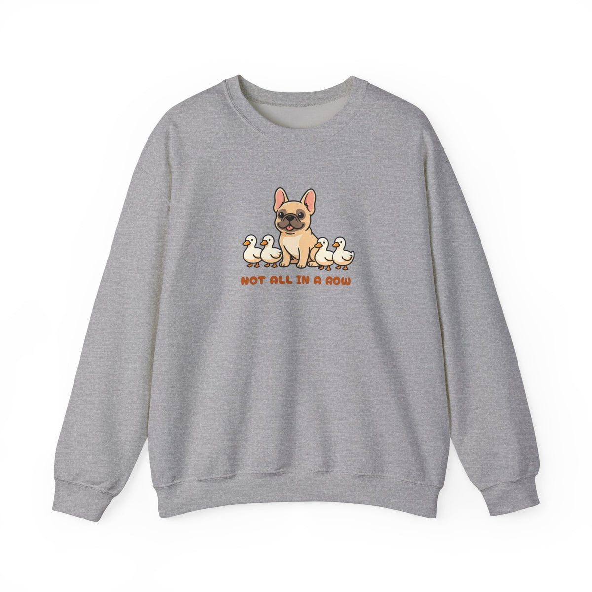 Not All Ducks in a Row Frenchie Crewneck Sweatshirt Sport Grey