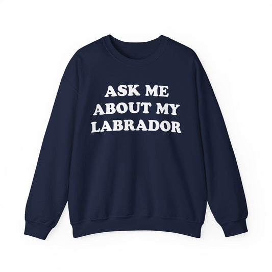 Ask Me About My Lab Crewneck Sweatshirt Navy