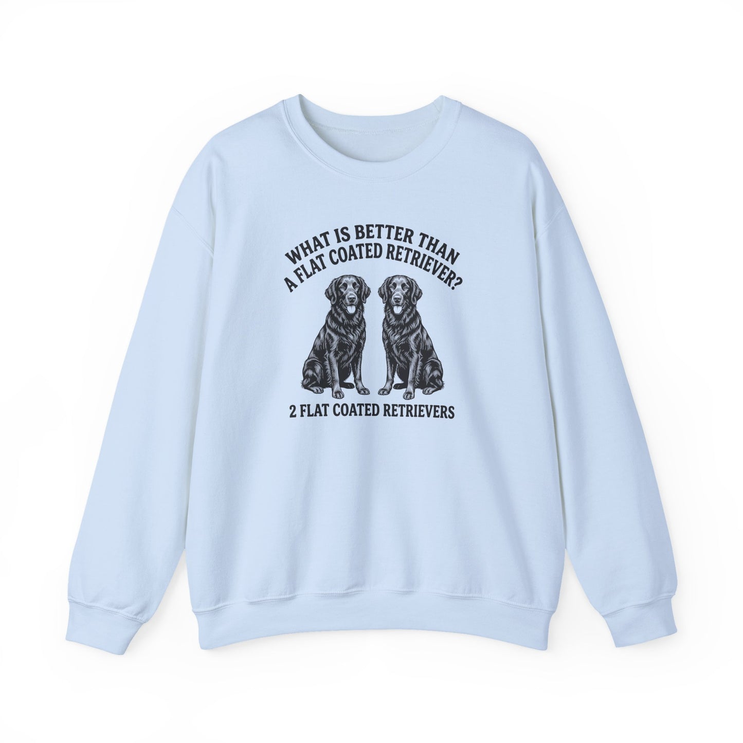 Flat Coated Retriever What Is Better Than One Crewneck Sweatshirt
