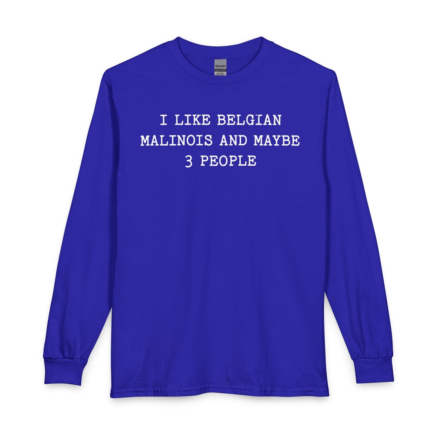 I Like Belgian Malinois Long Sleeve