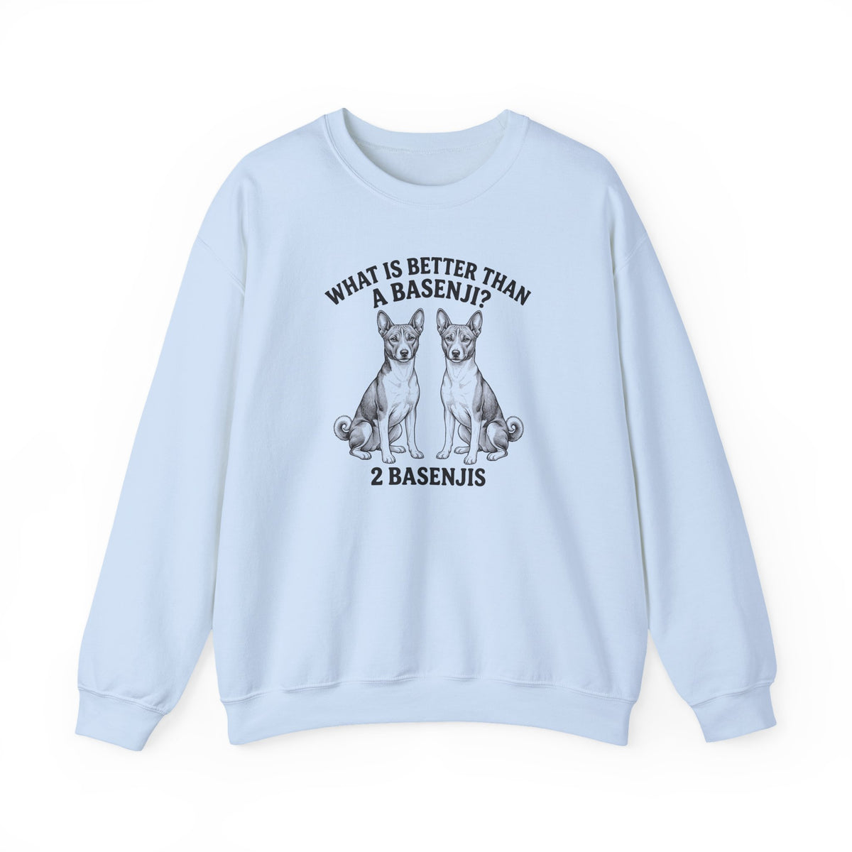 Basenji What Is Better Than One Crewneck Sweatshirt