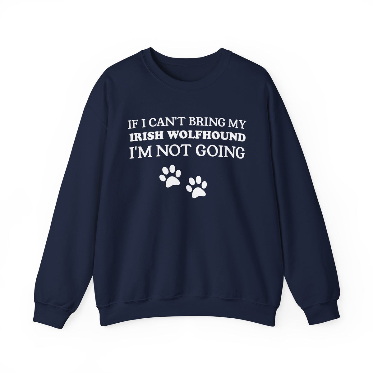 I Can't Bring My Irish Wolfhound Crewneck Sweatshirt