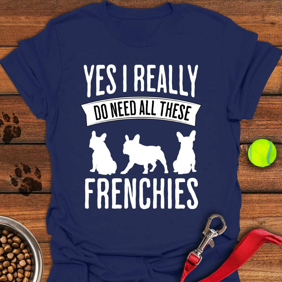 I Need French Bulldogs T-Shirt Navy