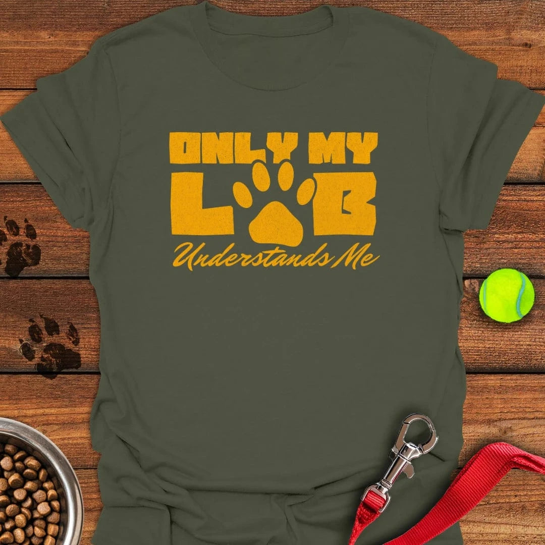 Only My Lab Understands Me T-Shirt Military Green
