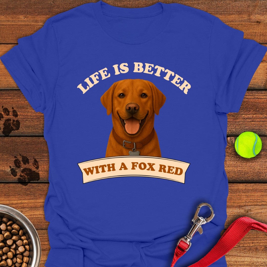 Life is Better With a Fox Red Lab T-Shirt Royal
