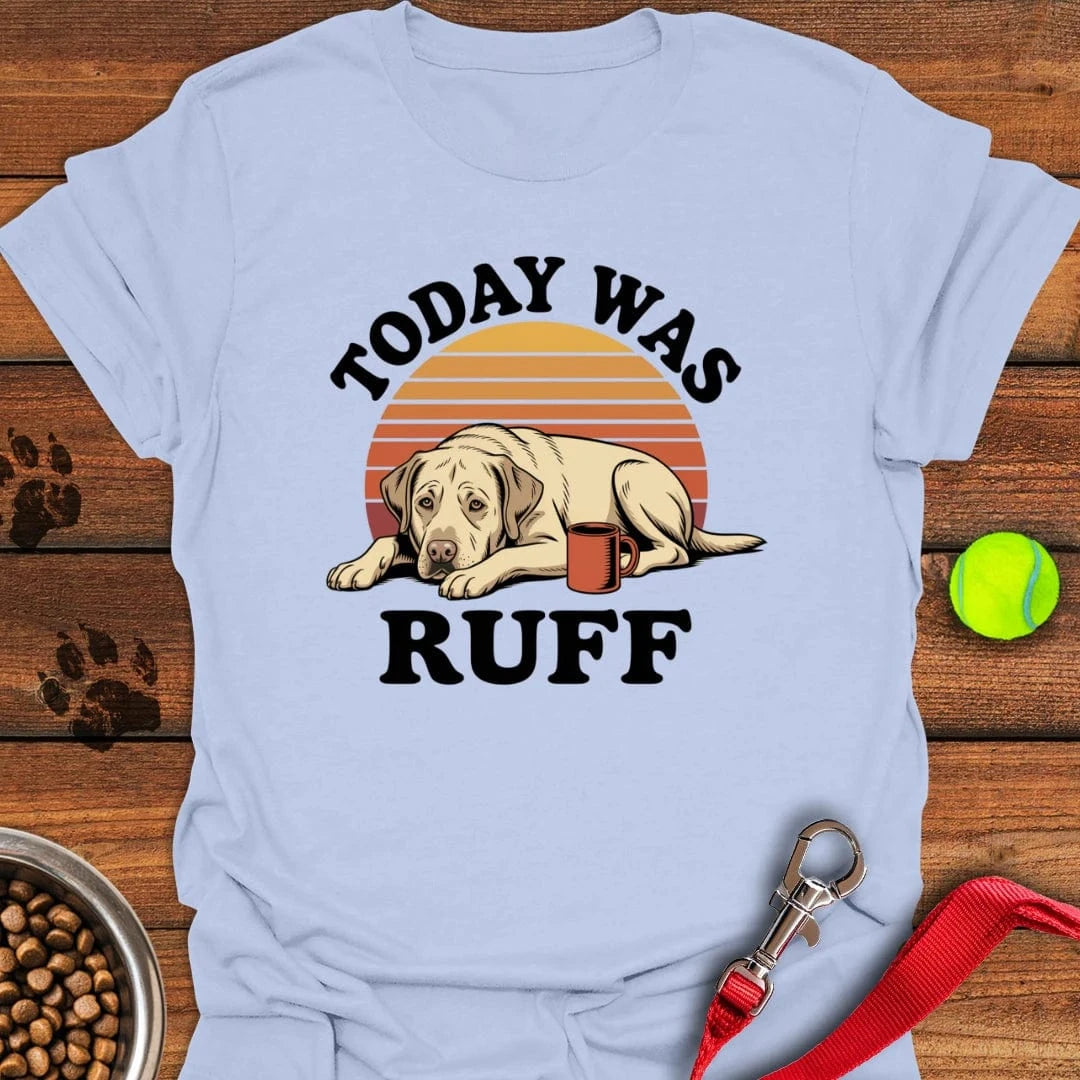 Today Was Ruff Labradors T-Shirt Light Blue