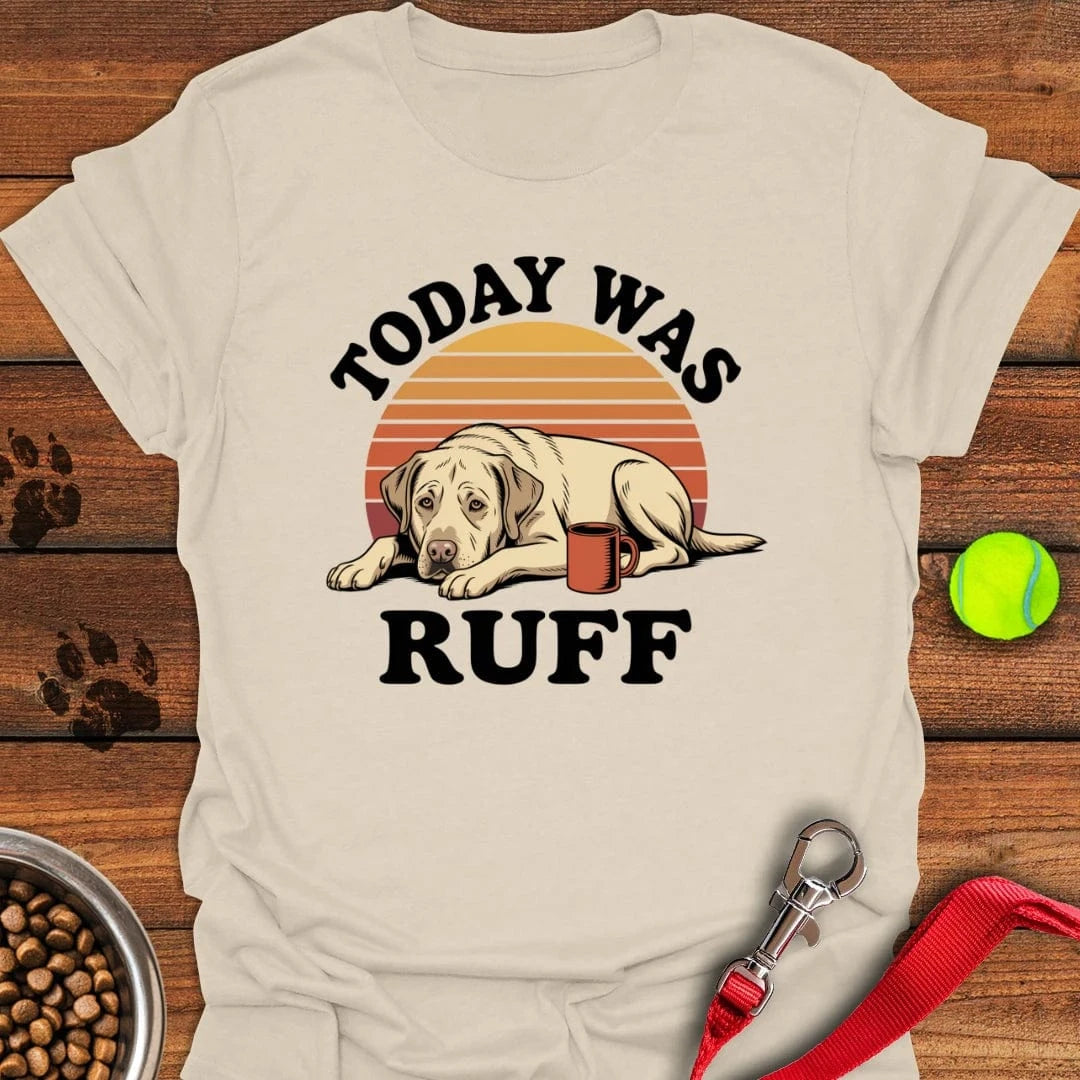 Today Was Ruff Labradors T-Shirt Natural