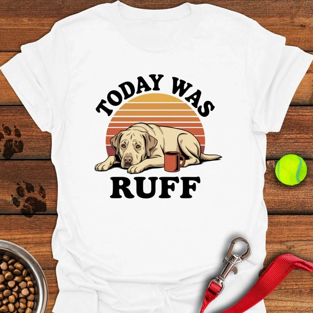 Today Was Ruff Labradors T-Shirt White