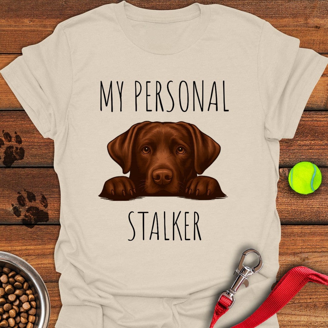 My Personal Stalker Chocolate Lab T-Shirt