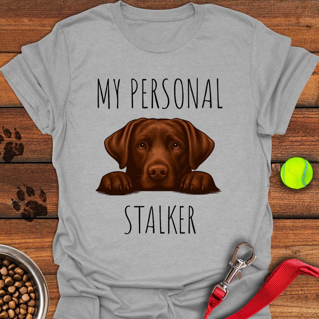 My Personal Stalker Chocolate Lab T-Shirt