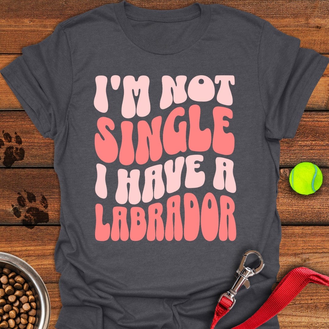 I'm Not Single Labrador T-Shirt Dark Heather