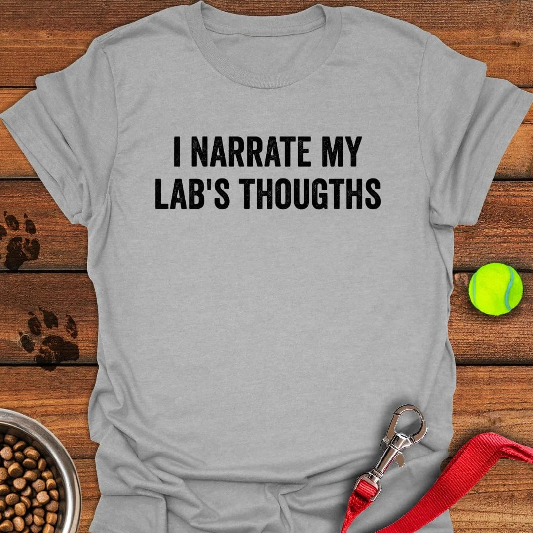 I Narrate My Lab's Thoughts T-Shirt Sport Grey
