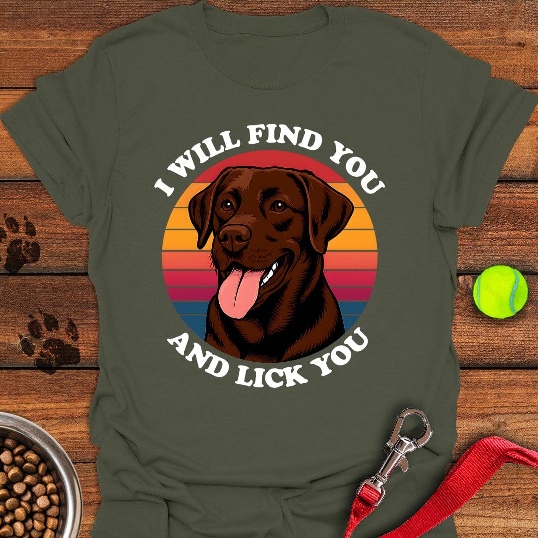 I Will Find You And Lick You T-Shirt Military Green