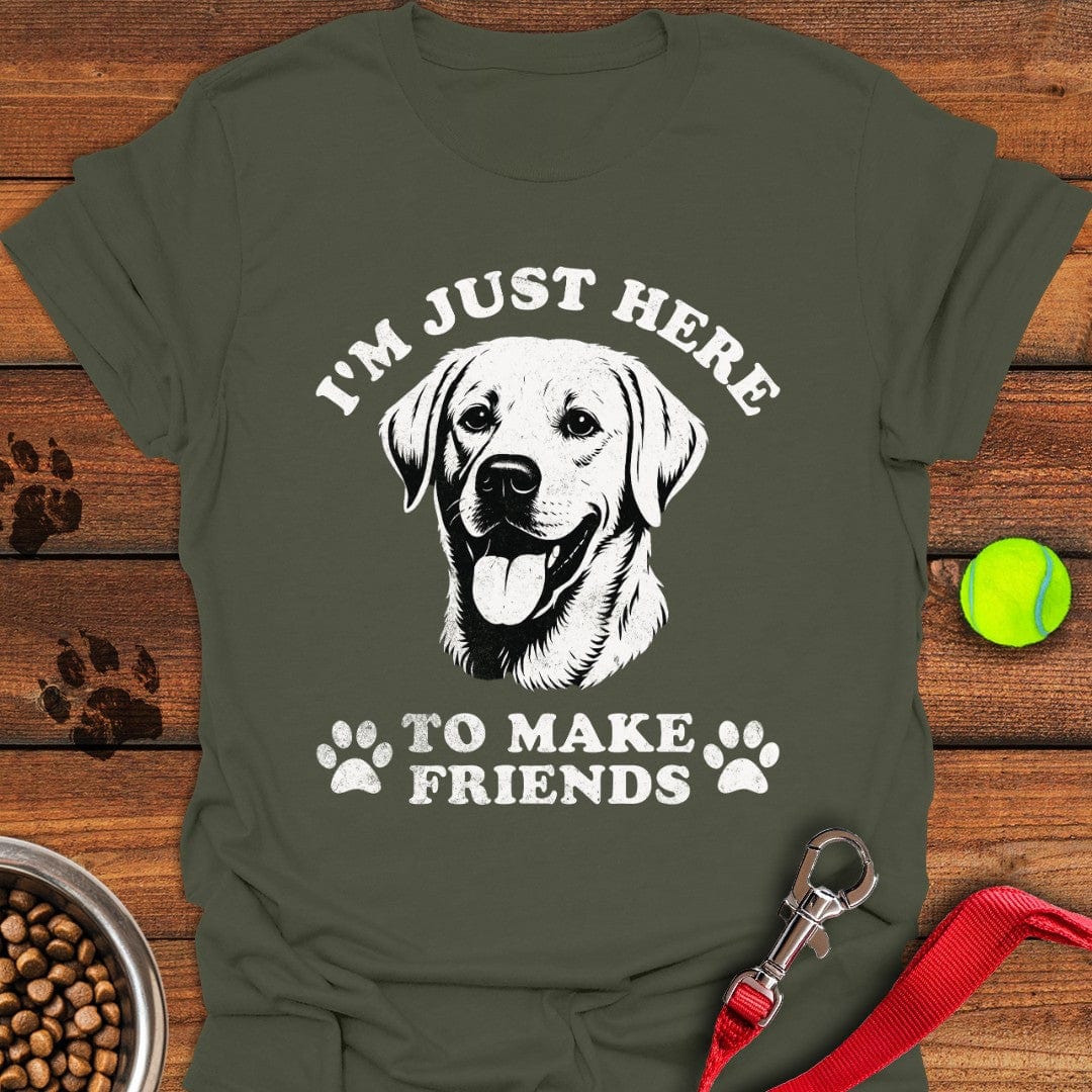 I'm Just Here To Make Friends T-Shirt Military Green