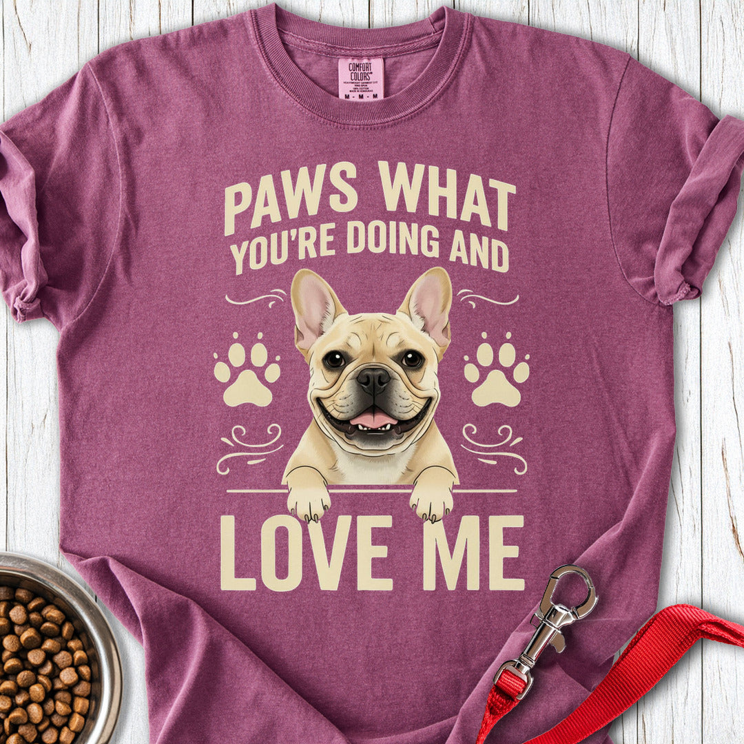 French Bulldog Paws What You're Doing Premium Tee Berry
