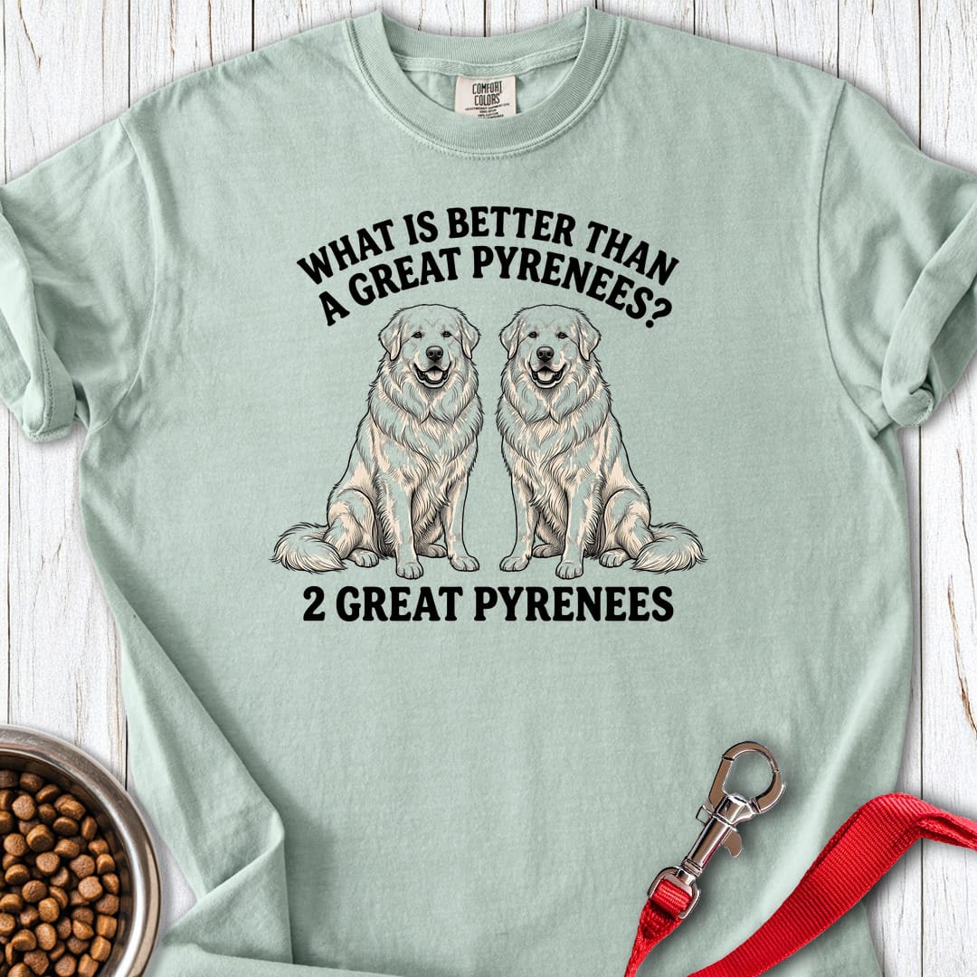 Great Pyrenees What Is Better Than One Premium Tee Bay