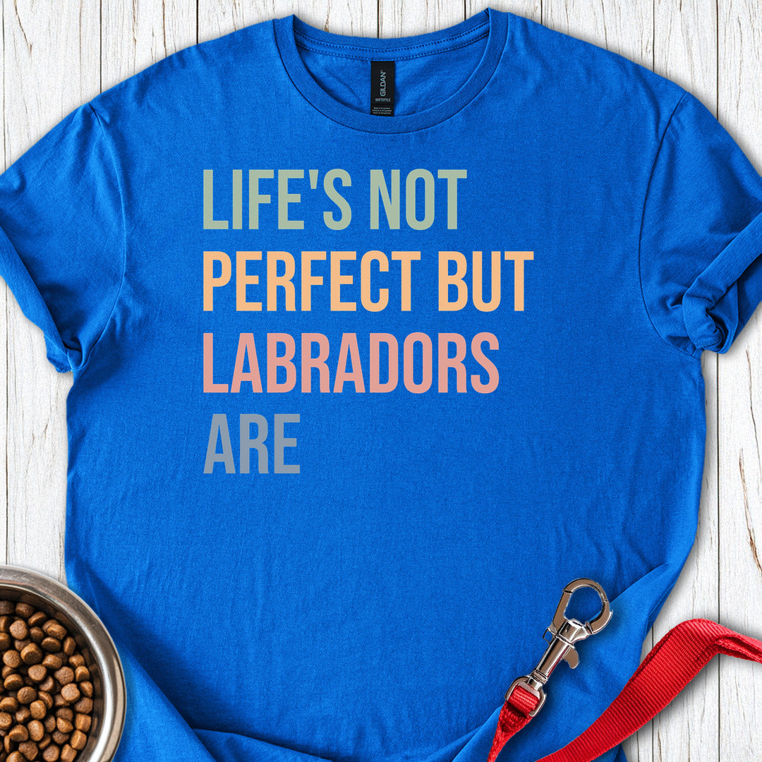 Life Is Not Perfect Labrador Royal