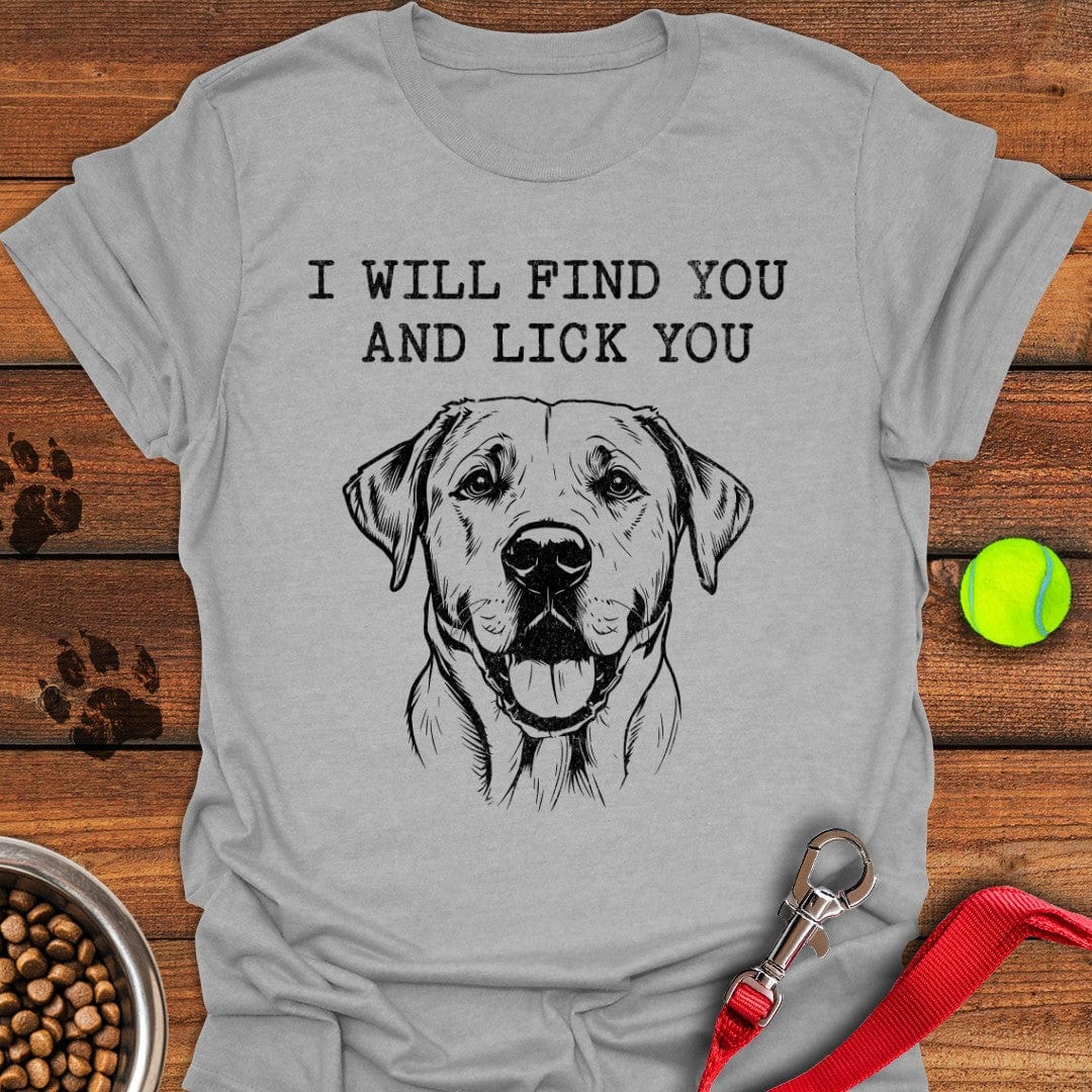 I Will Find You And Lick You Labrador T-Shirt Sport Grey