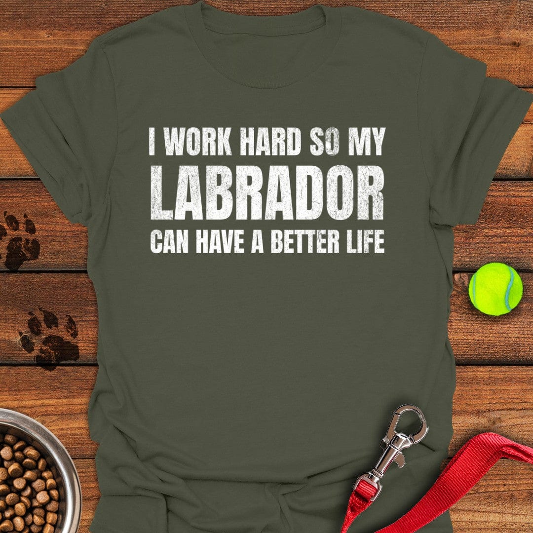 I Work Hard Labrador T-Shirt Military Green