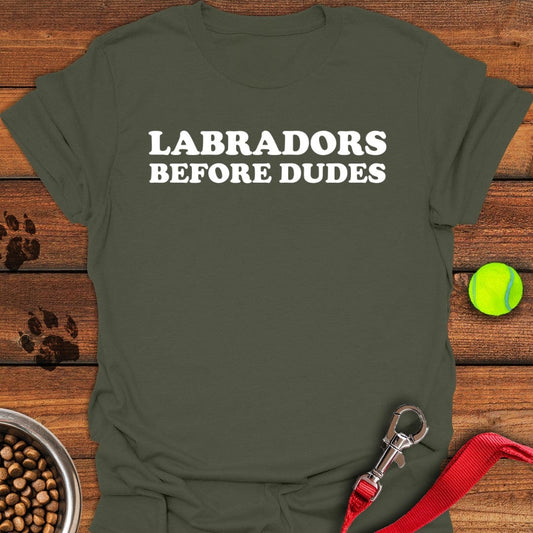 Labradors Before Dudes T-Shirt Military Green