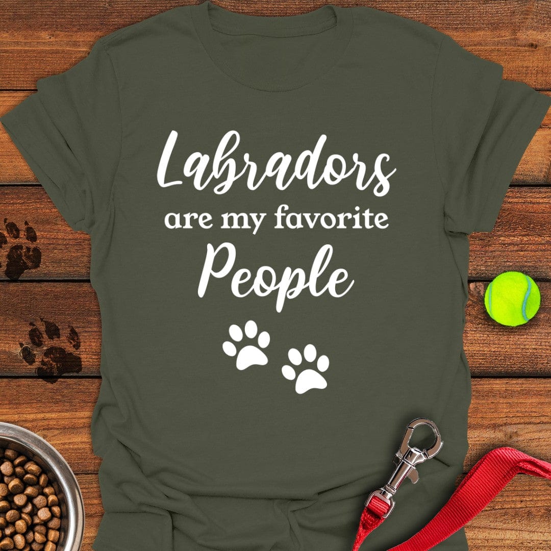 Labradors Are My Favorite People T-Shirt Military Green