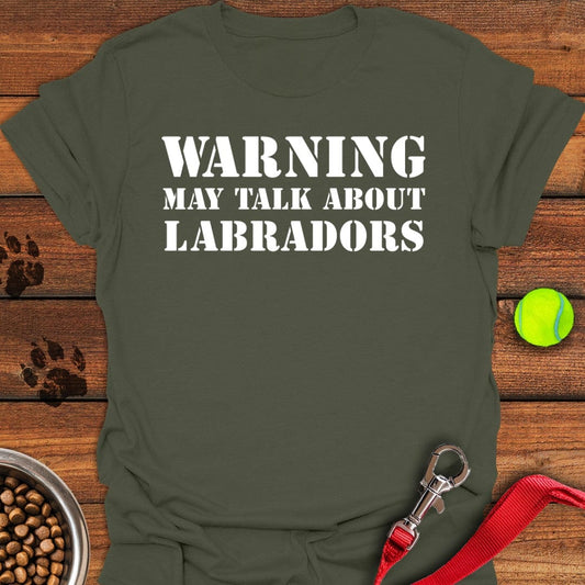 Warning May Talk About Labradors T-Shirt Military Green