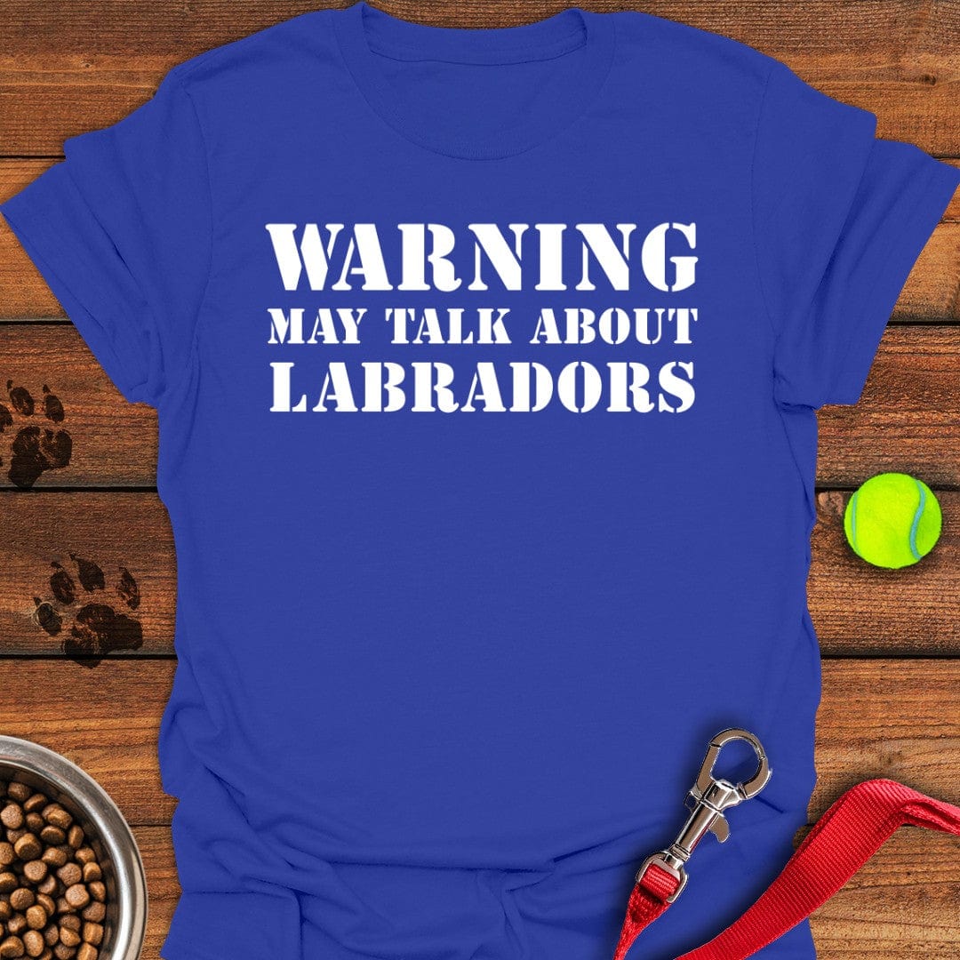 Warning May Talk About Labradors T-Shirt Royal