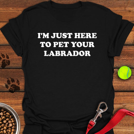 I'm Just Here To Pet Your Labrador T-Shirt Black