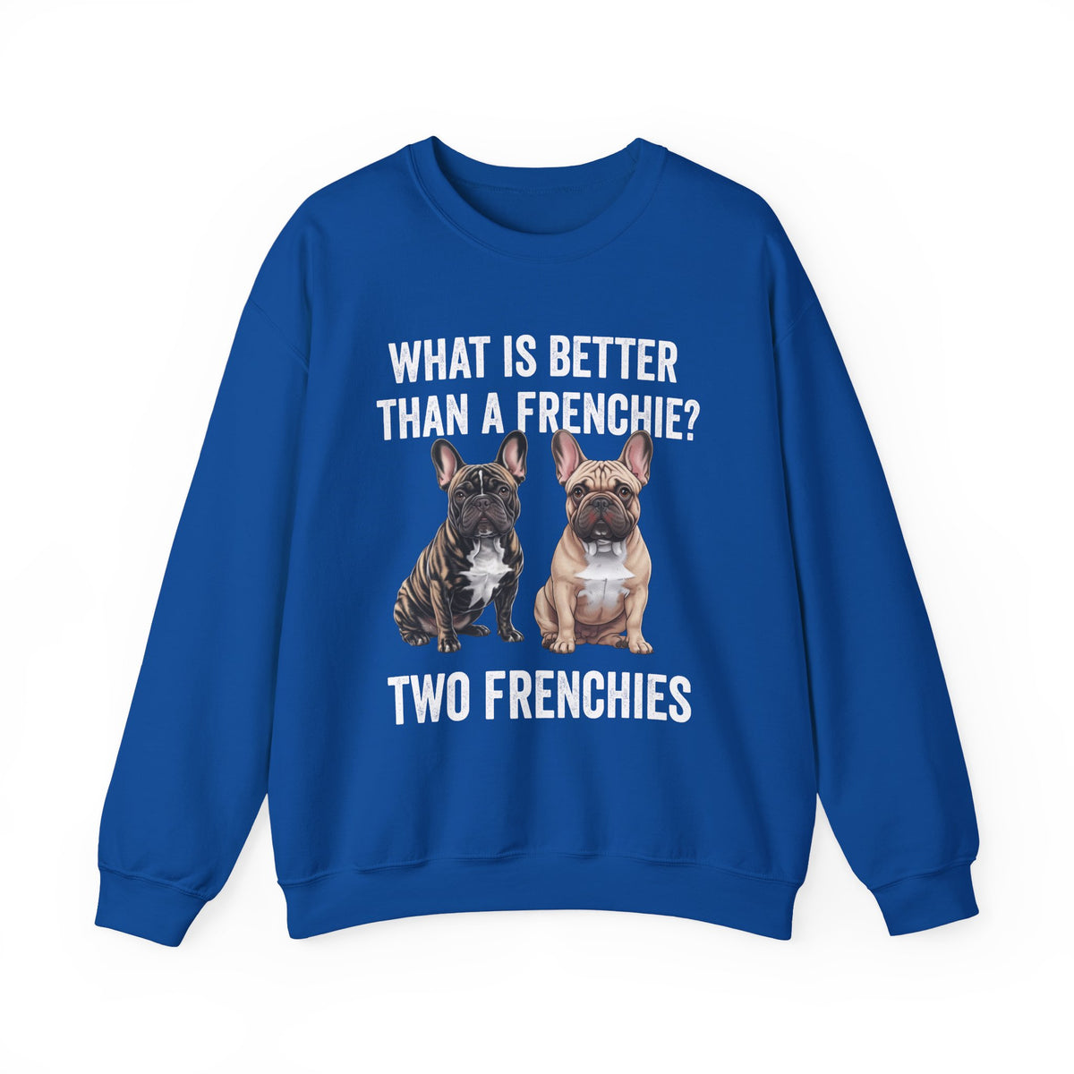 What is Better Than a Frenchie? Crewneck Sweatshirt Royal