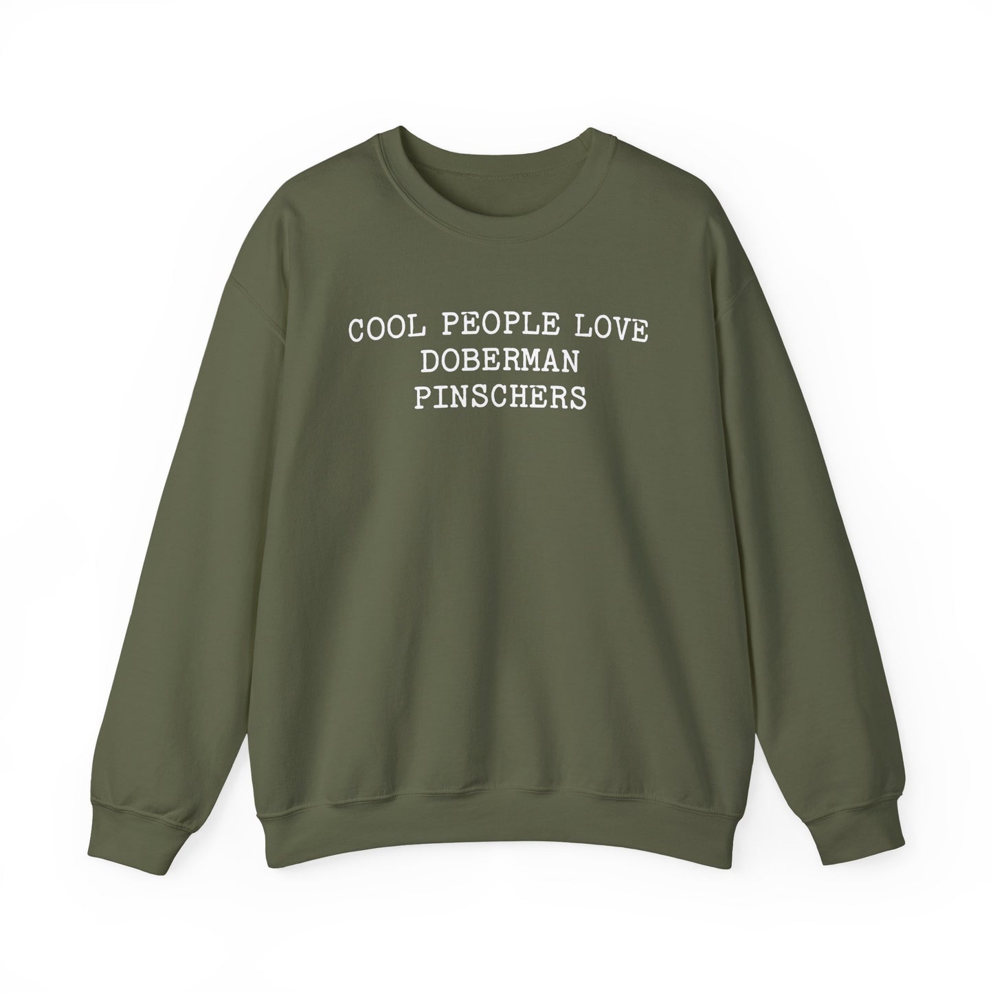 Cool People Love Doberman Pinschers Crewneck Sweatshirt Military Green