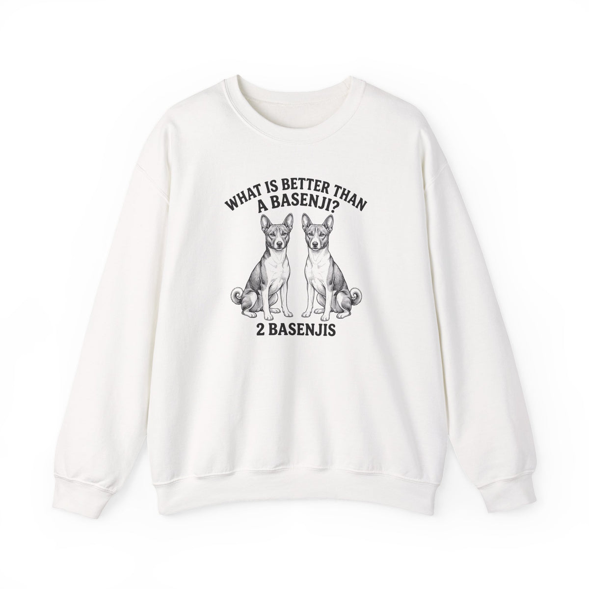 Basenji What Is Better Than One Crewneck Sweatshirt