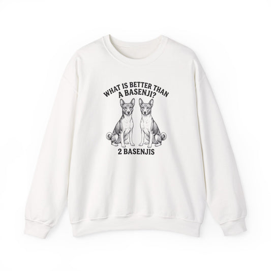 Basenji What Is Better Than One Crewneck Sweatshirt