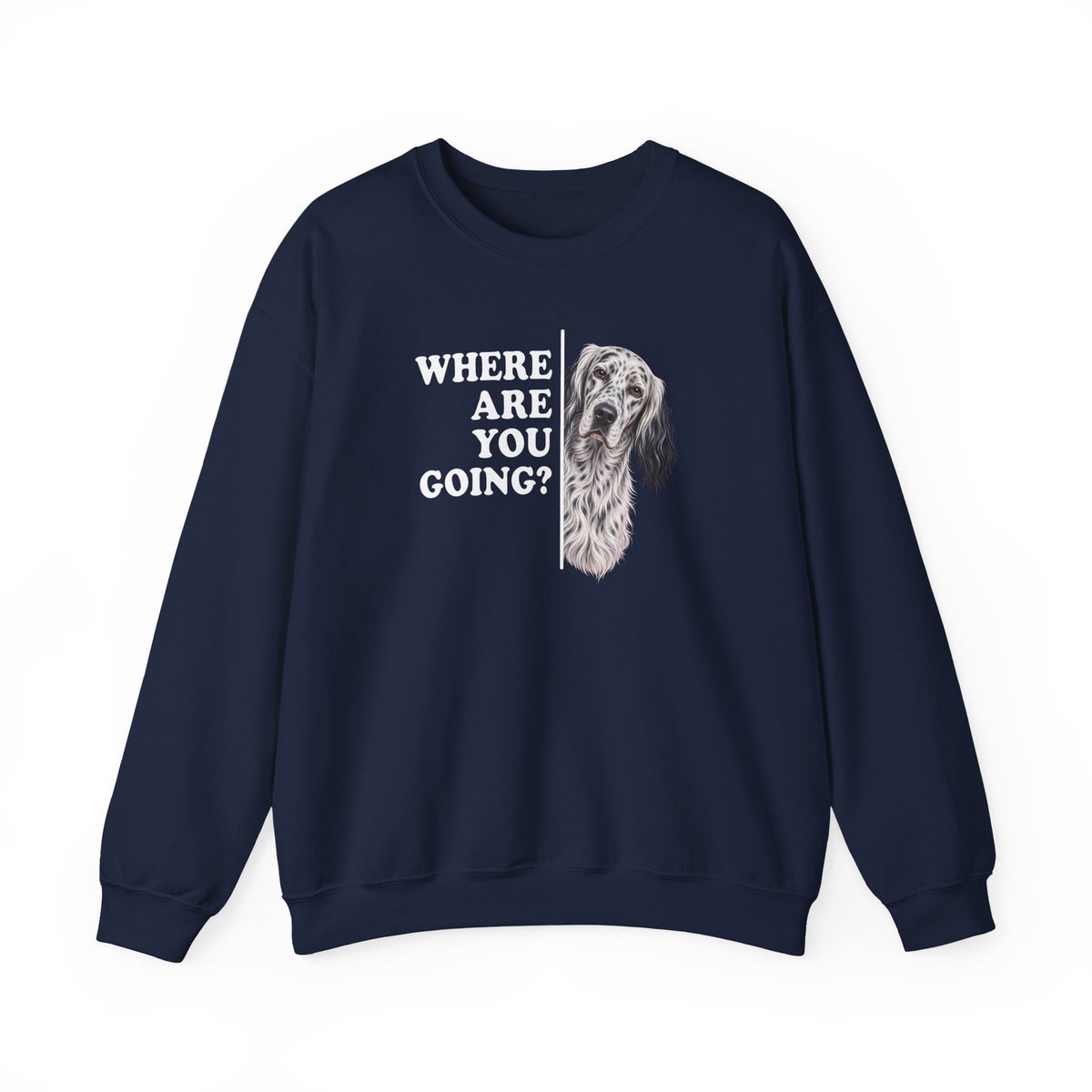 English Setter Where Are You Going Crewneck Sweatshirt