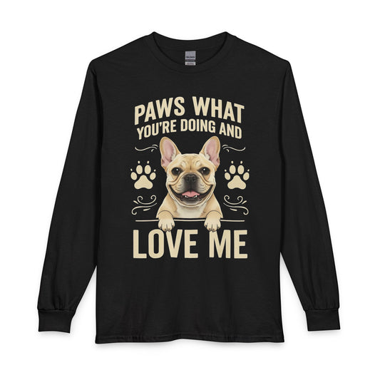 French Bulldog Paws What You're Doing Long Sleeve Black