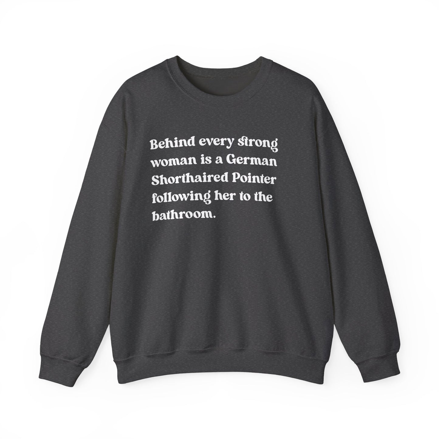 German Shorthaired Pointer Strong Woman Crewneck Sweatshirt