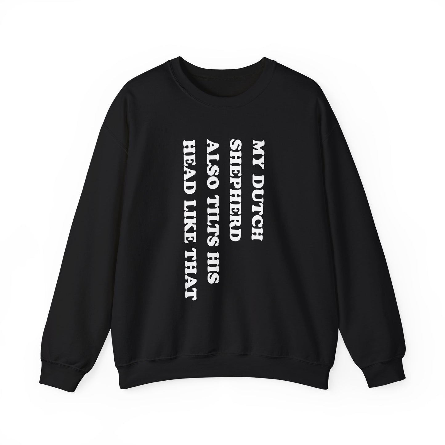 Dutch Shepherd Tilt His Head Crewneck Sweatshirt