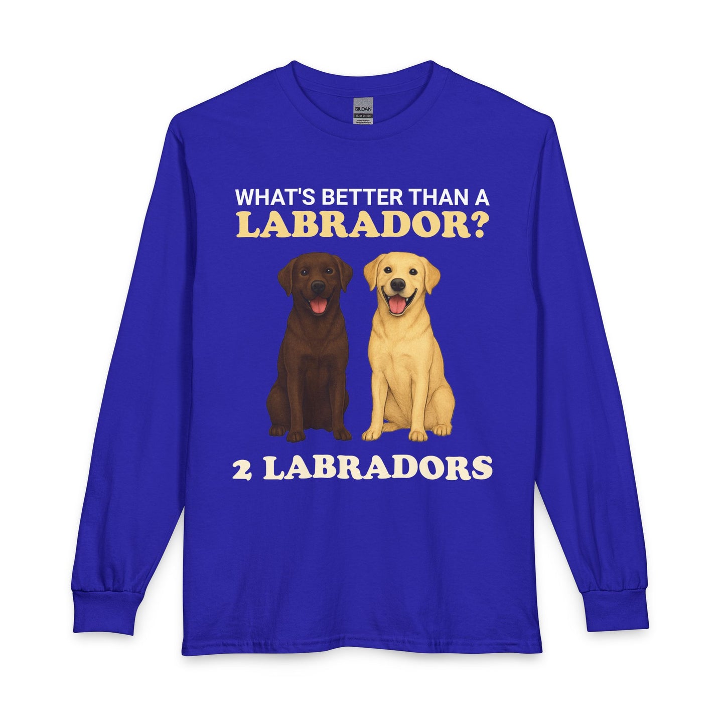 What's Better Than a Labrador? Long Sleeve
