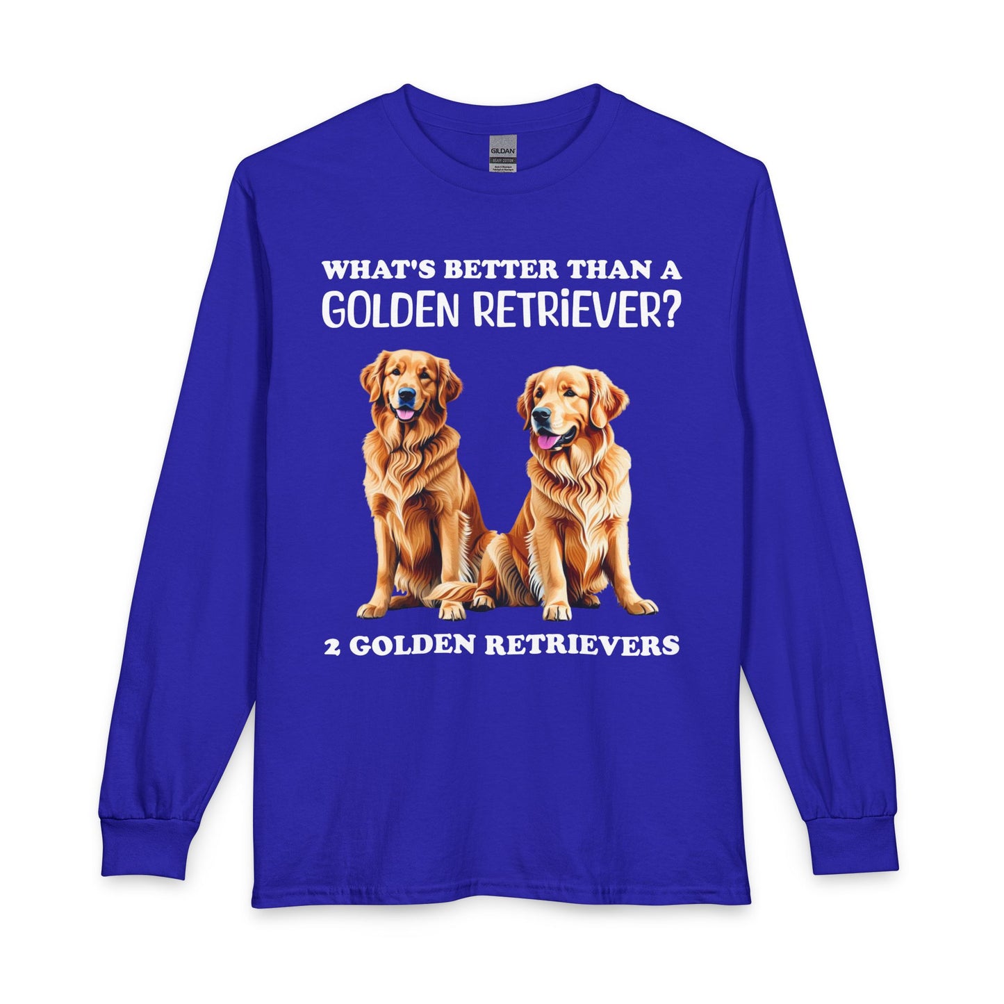 What's Better Than a Golden Retriever Long Sleeve