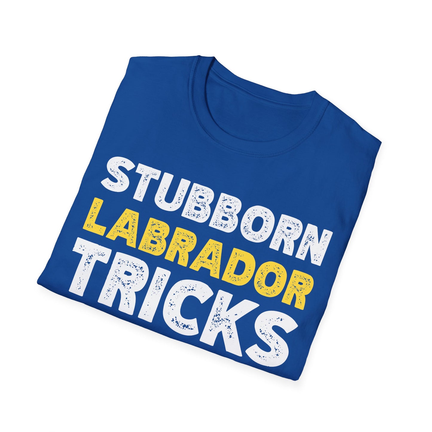 Stubborn Labrador Tricks Tee