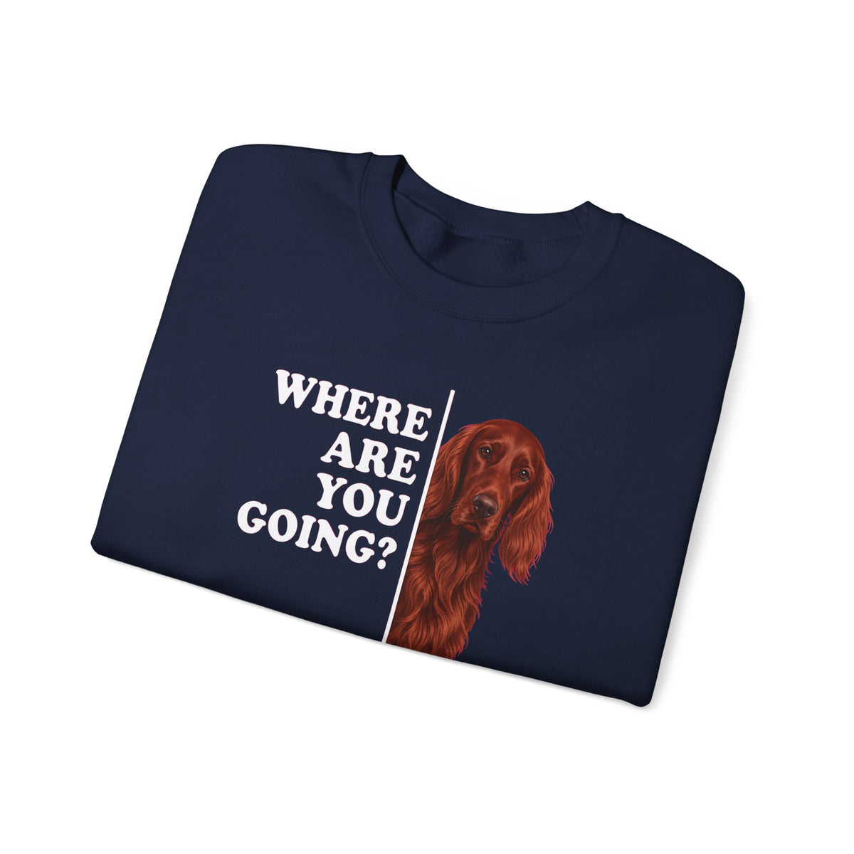 Irish Setter Where Are You Going Crewneck Sweatshirt